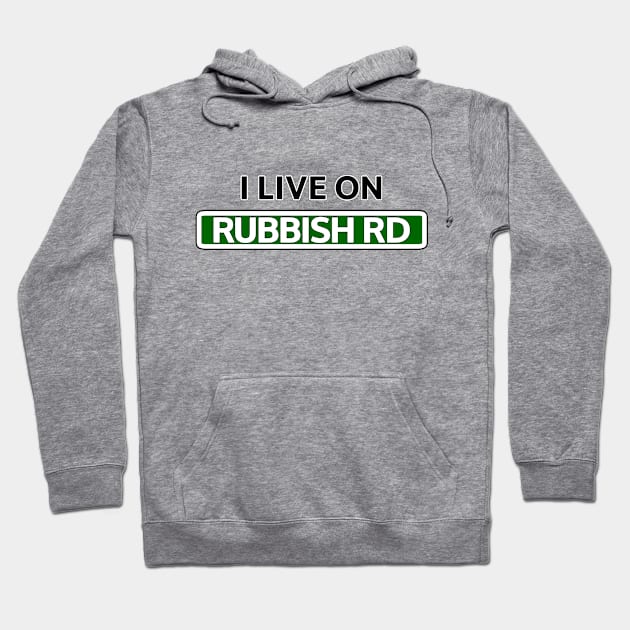 I live on Rubbish Rd Hoodie by Mookle